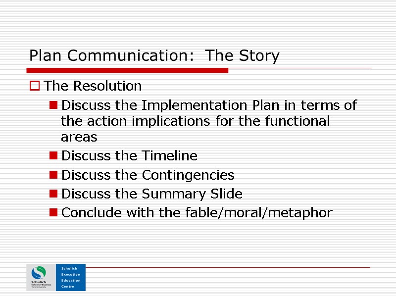 Plan Communication:  The Story The Resolution Discuss the Implementation Plan in terms of